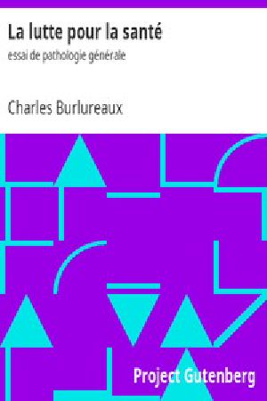 [Gutenberg 12105] • La lutte pour la santé / Essai de pathologie générale